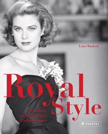 книга Royal Style: A History of Aristocratic Fashion Icons, автор: Luise Wackerl